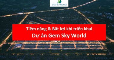 Tiềm năng và bất lợi khi triển khai dự án Gem Sky World Long Thành